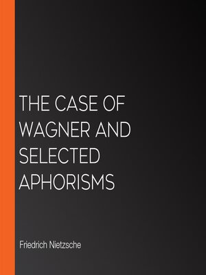 cover image of The Case of Wagner and selected aphorisms